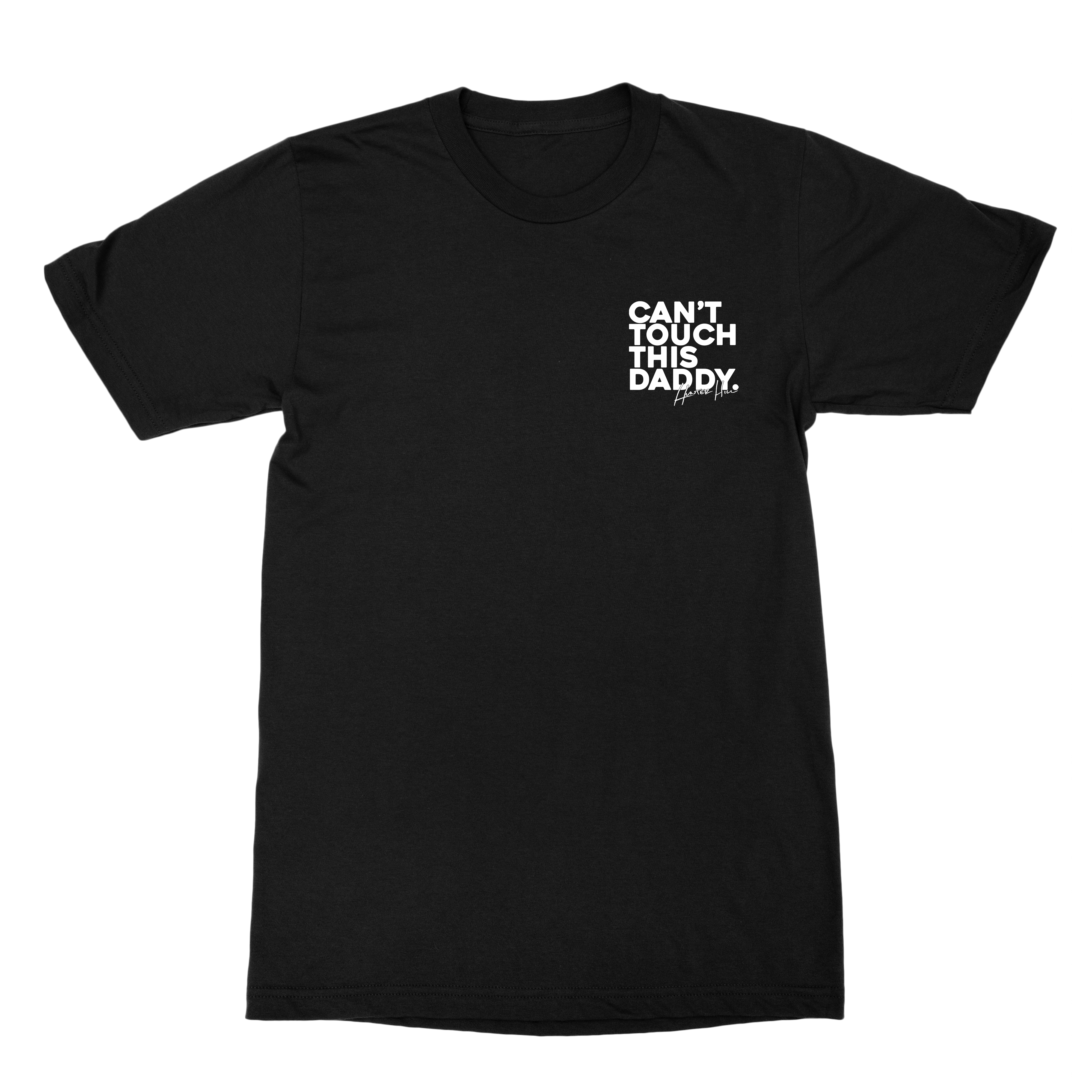 Hunter Hill | Can't Touch This Daddy T-Shirt