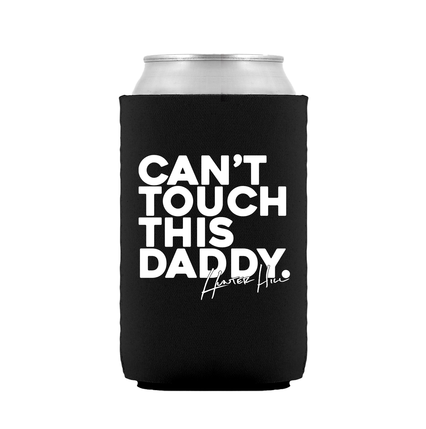 Hunter Hill | Can't Touch This Daddy Koozie