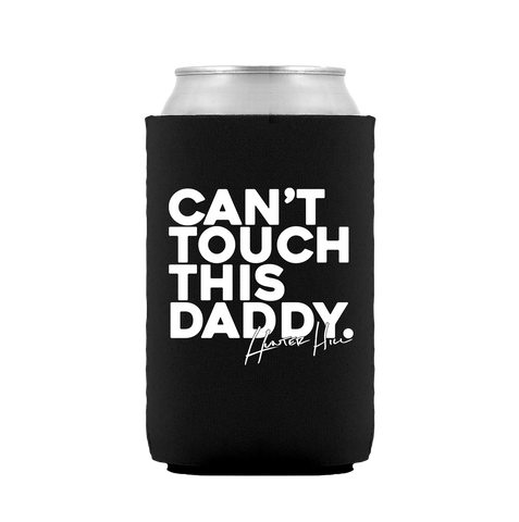 Hunter Hill | Can't Touch This Daddy Koozie