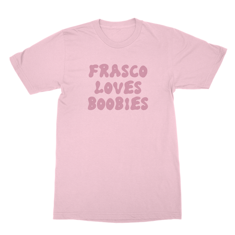 Andy Frasco | Frasco Loves Boobies Breast Cancer Awareness T-Shirt  **PREORDER**