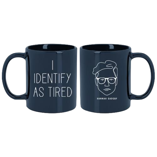 Hannah Gadsby's I Identify as Tired Mug
