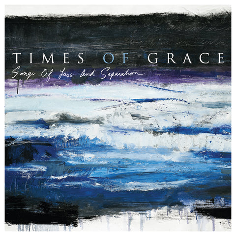 Times of Grace | Songs of Loss and Separation
