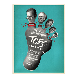 Tim and Eric | Toes Poster