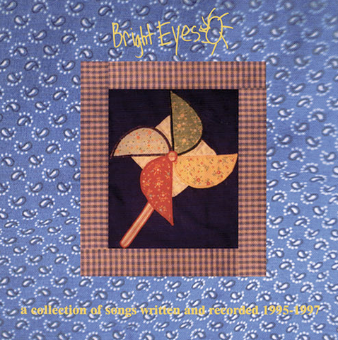 Bright Eyes | A Collection Of Songs Written and Recorded 1995-1997