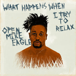 Merch Engine | Open Mike Eagle | What Happens When I Try To Relax LP