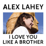 Alex Lahey | I Love You Like A Brother