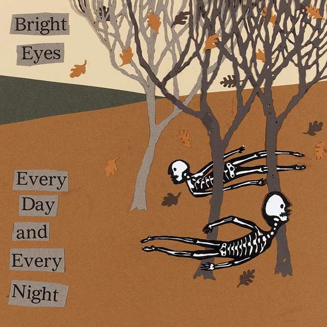 Bright Eyes | Every Day And Every Night