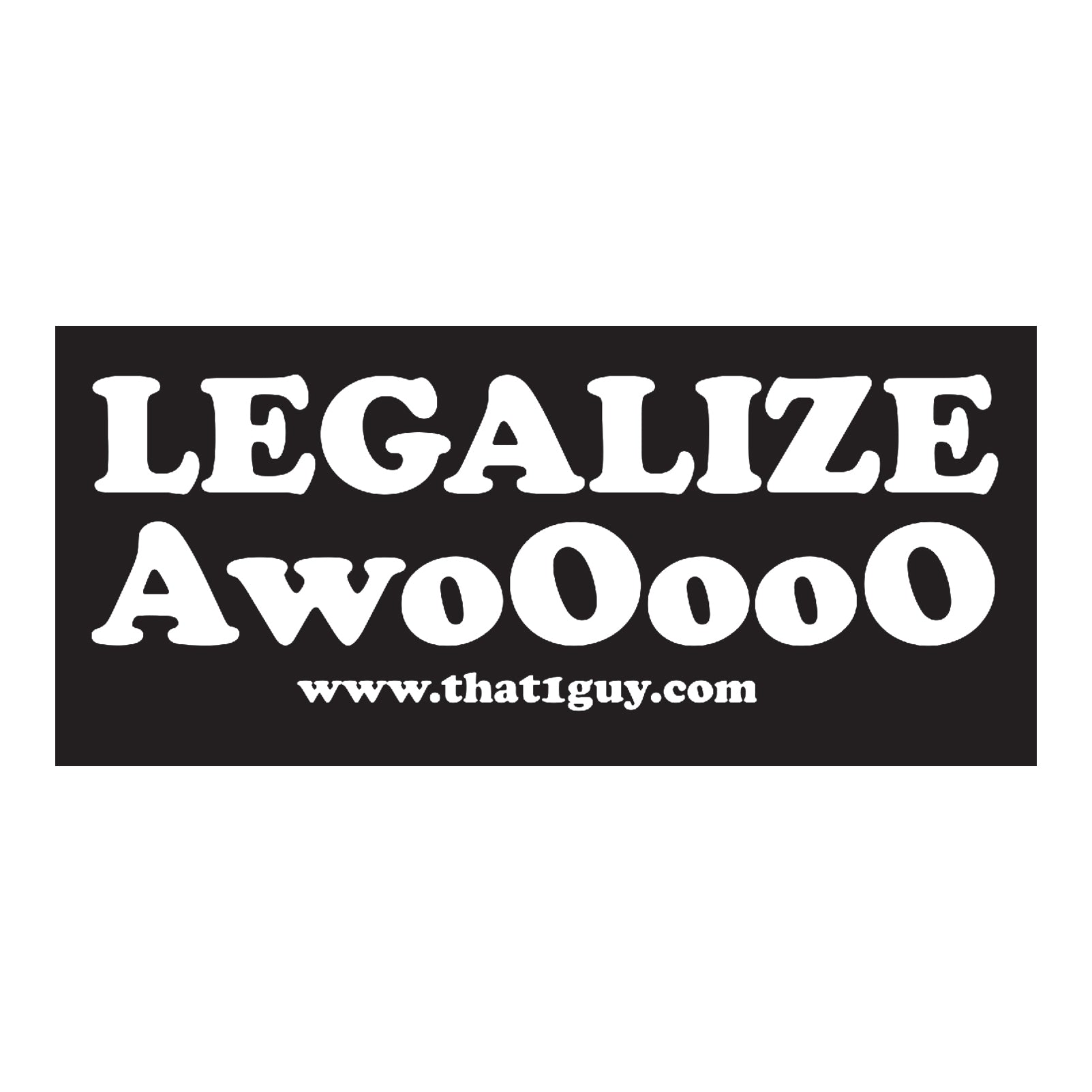 That 1 Guy | Legalize Awooooo Sticker