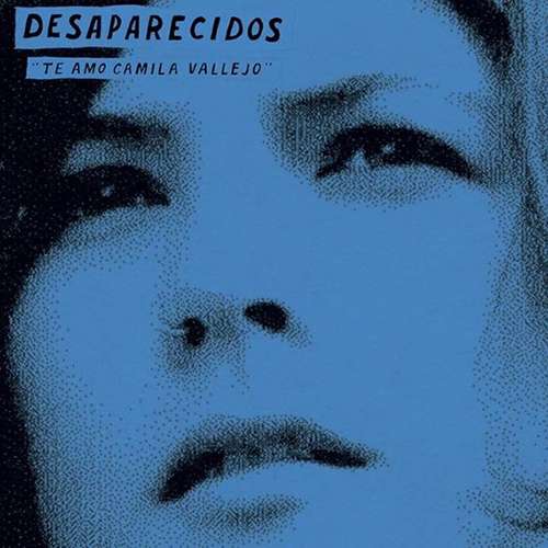 Desaparecidos | Te Amo Camila Vallejo/The Underground Man