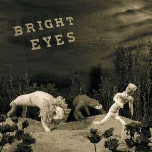 Bright Eyes | There Is No Beginning To The Story
