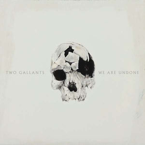Two Gallants | We are Undone