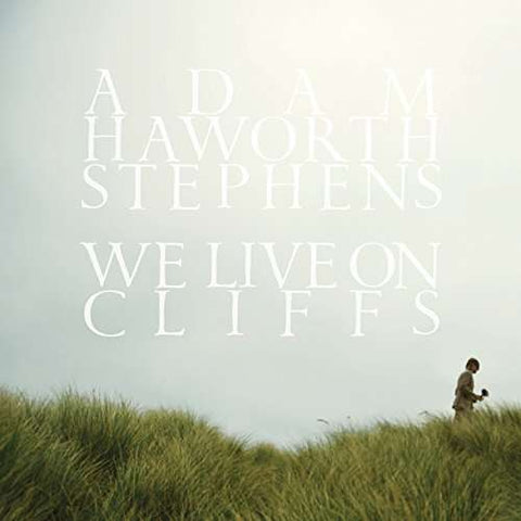 Adam Haworth Stephens | We Live On Cliffs